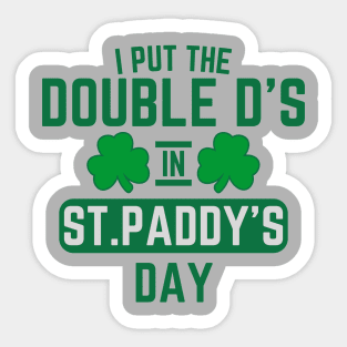 I Put The Double D'S In St. Paddy'S Day Sticker